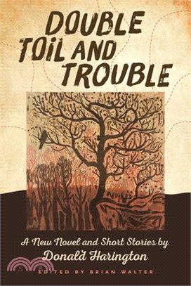 Double Toil and Trouble ― A New Novel and Short Stories by Donald Harington