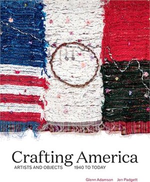 Crafting America ― Artists and Objects, 1940s to Today