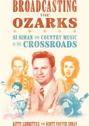 Broadcasting the Ozarks：Si Siman and Country Music at the Crossroads