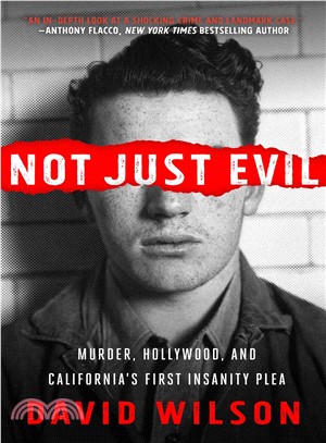 Not Just Evil ― Murder, Hollywood, and California's First Insanity Plea