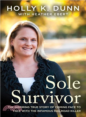 Sole Survivor ─ The Inspiring True Story of Coming Face to Face With the Infamous Railroad Killer