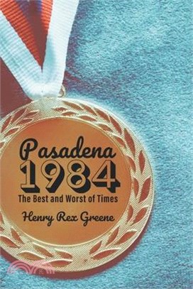 Pasadena 1984: The Best and Worst of Times