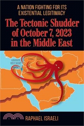 The Tectonic Shudder of October 7, 2023 in the Middle East: A Nation Fighting for Its Existential Legitimacy