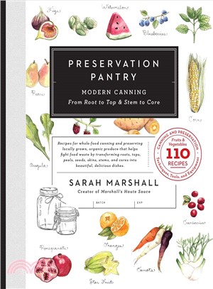 Preservation pantry :modern canning from root to top and stem to core /