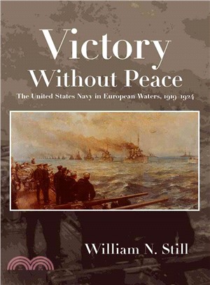 Victory Without Peace ─ The United States Navy in European Waters 1919-1924