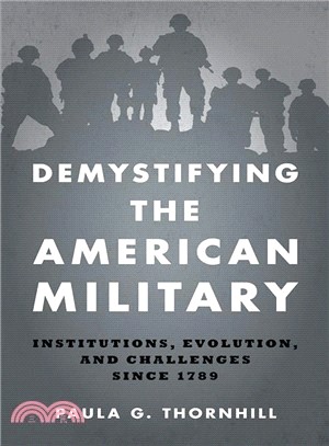 Demystifying the American Military ― Institutions Evolution and Challenges Since 1789