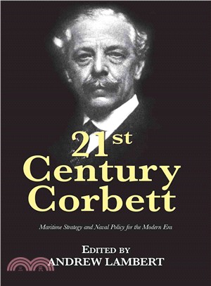 21st Century Corbett ─ Maritime Strategy and Naval Policy for the Modern Era