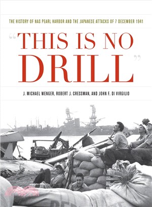This Is No Drill ― The History of Nas Pearl Harbor and the Japanese Attacks of 7 December 1941