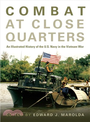 Combat at Close Quarters ─ An Illustrated History of the U.s. Navy in the Vietnam War