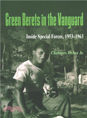 Green Berets in the Vanguard ― Inside Special Forces, 1953-1963