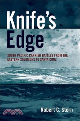 Knife's Edge: South Pacific Carrier Battles from the Eastern Solomons to Santa Cruz