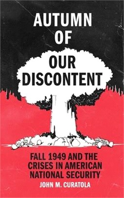 Autumn of Our Discontent: Fall 1949 and the Crises in American National Security