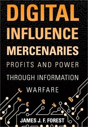 Digital Influence Mercenaries: Profits and Power Through Information Warfare