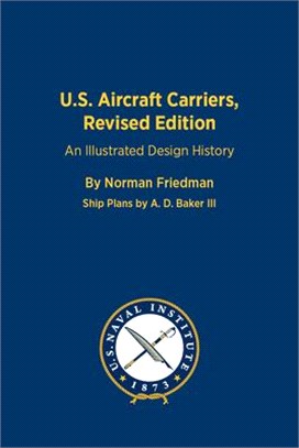 U.S. Aircraft Carriers Revised Edition: An Illustrated Design History