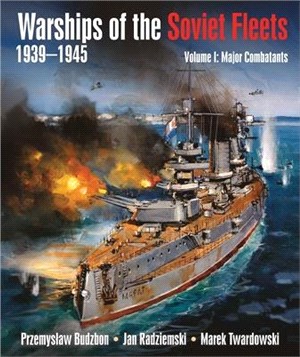 Warships of the Soviet Fleets 1939-1945: Volume 1: Major Combatants