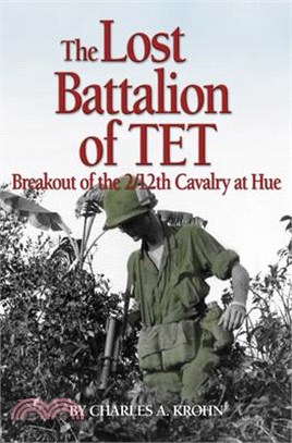 Lost Battalion of TET: The Breakout of 2/12th Cavalry at Hue