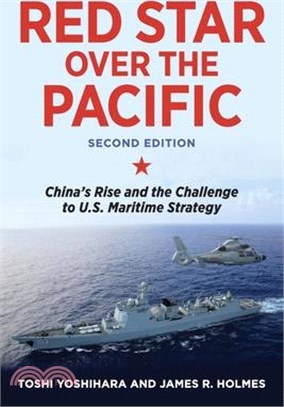 Red Star Over the Pacific, Second Edition: China's Rise and the Challenge to U.S. Maritime Strategy