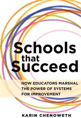 Schools That Succeed ─ How Educators Marshal the Power of Systems for Improvement