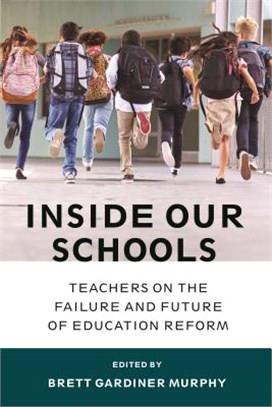 Inside Our Schools ─ Teachers on the Failure and Future of Education Reform