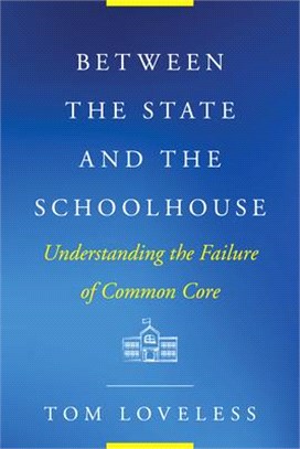 Between the State and the Schoolhouse: Understanding the Failure of Common Core