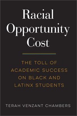 Racial Opportunity Cost: The Toll of Academic Success on Black and Latinx Students