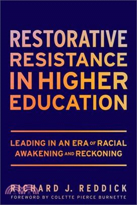 Restorative Resistance in Higher Education: Leading in an Era of Racial Awakening and Reckoning