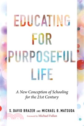 Educating for Purposeful Life: A New Conception of Schooling for the 21st Century