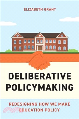 Deliberative Policymaking：Redesigning How We Make Education Policy