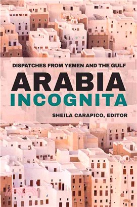 Arabia Incognita ─ Dispatches from Yemen and the Gulf