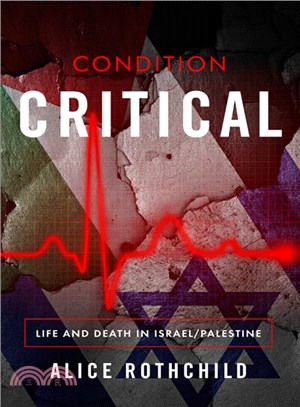 Condition Critical ― Life and Death in Palestine/Israel