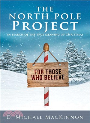 The North Pole Project :in search of the true meaning of Christmas /