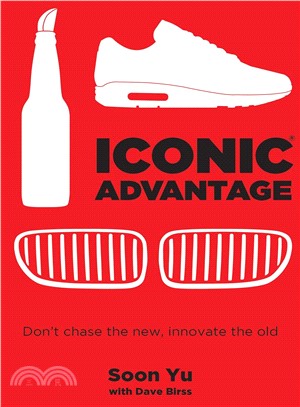 Iconic advantage :Don't chase the new, innovate the old /