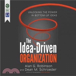 The Idea-driven Organization ― Unlocking the Power in Bottom-up Ideas