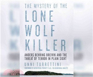 The Mystery of the Lone Wolf Killer ― Anders Behring Breivik and the Threat of Terror in Plain Sight