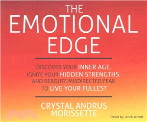 The Emotional Edge ― Discover Your Inner Age, Ignite Your Hidden Strengths, and Reroute Misdirected Fear to Live Your Fullest