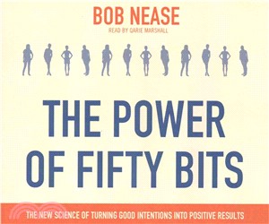 The Power of Fifty Bits ― The New Science of Turning Good Intentions into Positive Results