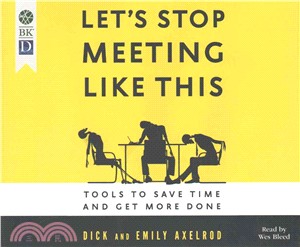 Let's Stop Meeting Like This ― Tools to Save Time and Get More Done