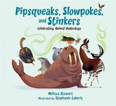 Pipsqueaks, Slowpokes, and Stinkers ― Celebrating Animal Underdogs