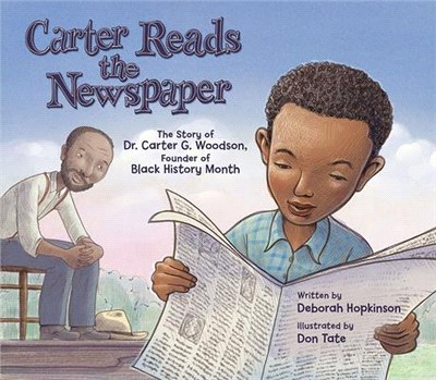 Carter Reads the Newspaper: The Story of Carter G. Woodson, Founder of Black History Month