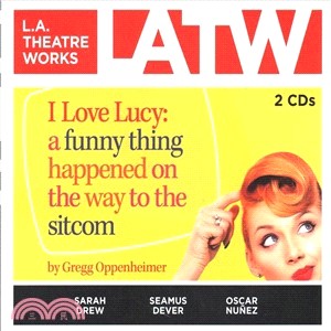 I Love Lucy ― A Funny Thing Happened on the Way to the Sitcom