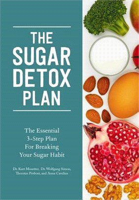 The Sugar Detox Plan ─ The Essential 3-Step Plan for Breaking Your Sugar Habit