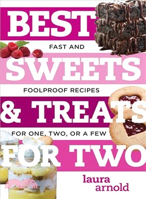 Best Sweets & Treats for Two ─ Fast and Foolproof Recipes for One, Two, or a Few