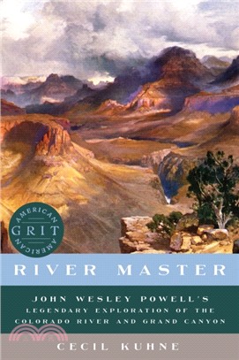 River Master ─ John Wesley Powell's Legendary Exploration of the Colorado River and Grand Canyon