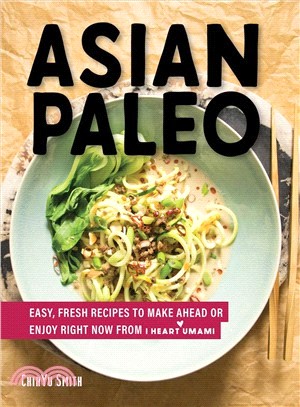Asian Paleo ― Easy, Fresh Recipes to Make Ahead or Enjoy Right Now from I Heart Umami