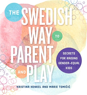 The Swedish Way to Parent and Play ― Secrets for Raising Gender-equal Kids