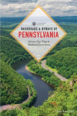 Backroads & Byways of Pennsylvania: Drives, Day Trips & Weekend Excursions