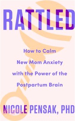 Rattled: How to Calm New Mom Anxiety with the Power of the Postpartum Brain