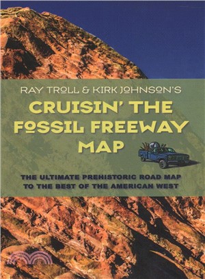 Cruisin' the Fossil Freeway Map ― The Ultimate Prehistoric Road Map to the Best of the American West