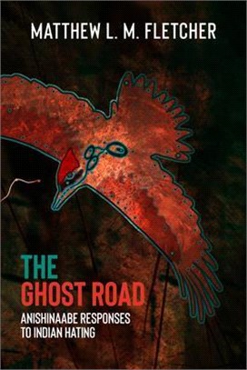 The Ghost Road ― Anishinaabe Responses to Indian Hating