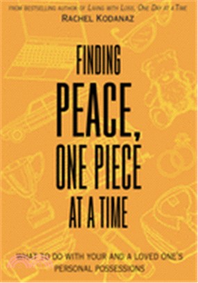Finding peace, one piece at a time :what to do with your and a loved one's personal possessions /